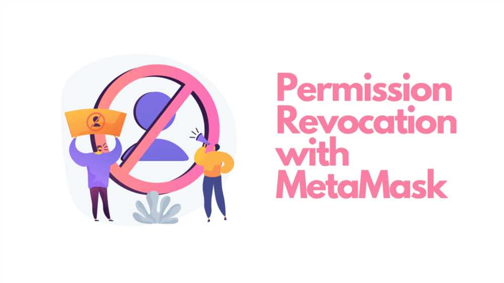 Why It's Necessary to Revoke Metamask Permissions